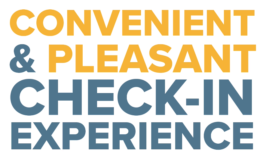 Convenient and pleasant check in experience