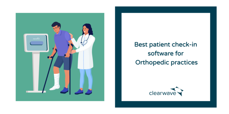Best Patient Check-in Software for Orthopedic Practices - Clearwave