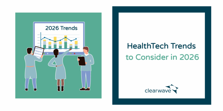 HealthTech Trends to Consider in 2026 - Clearwave